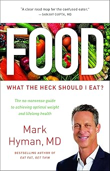 Food What the Heck Should I Eat By Mark Hyman M.D.