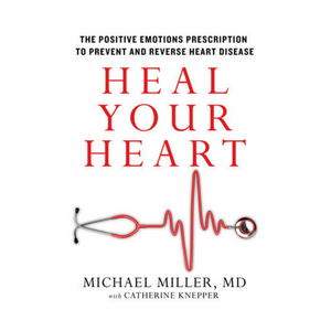 Heal Your Heart by Michael Miller M.D.