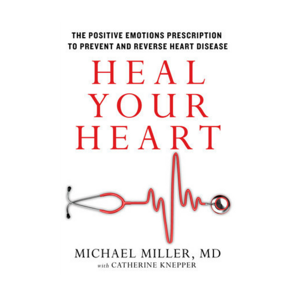 Heal Your Heart by Michael Miller M.D.