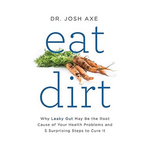 Eat Dirt by Dr. Josh Axe