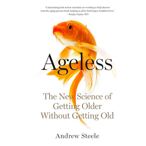Ageless: The New Science of Getting Older without Getting Old Book
